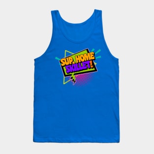 Sup, Home Skillet! 90s Slang Phrases Tank Top